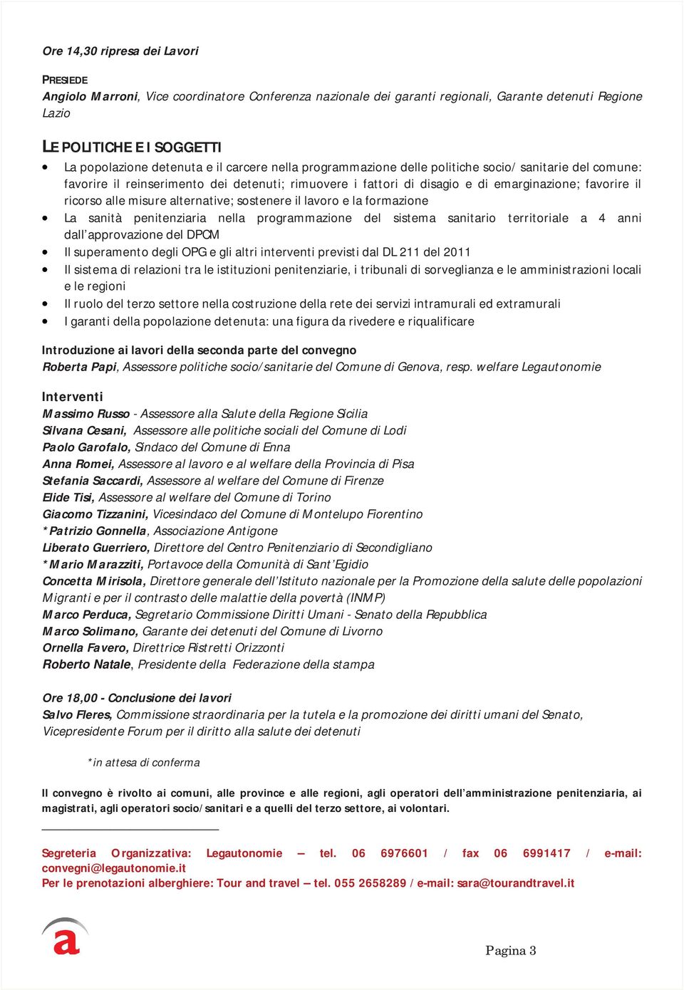 alternative; sostenere il lavoro e la formazione La sanità penitenziaria nella programmazione del sistema sanitario territoriale a 4 anni dall approvazione del DPCM Il superamento degli OPG e gli