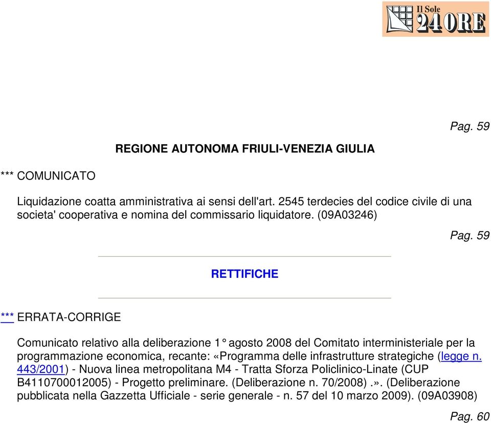 (09A03246) RETTIFICHE *** ERRATA-CORRIGE Comunicato relativo alla deliberazione 1 agosto 2008 del Comitato interministeriale per la programmazione economica, recante: