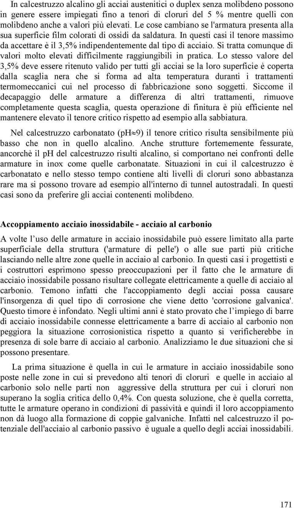 Si tratta comunque di valori molto elevati difficilmente raggiungibili in pratica.