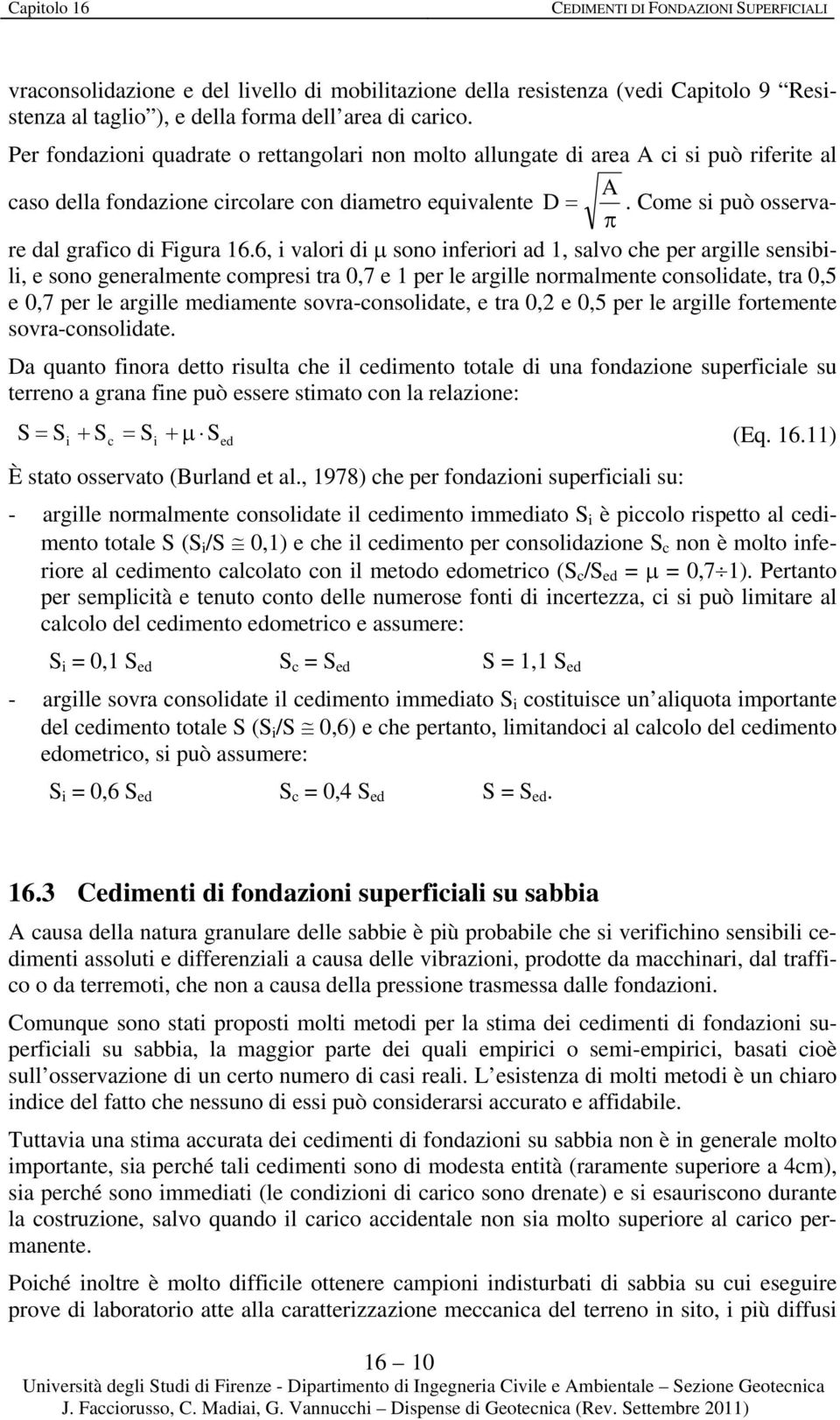 6, valor d sono nferor ad, salvo che per arglle sensb- l, e sono generalmente compres tra 0,7 e per le arglle normalmente consoldate, tra 0,5 e 0,7 per le arglle medamente sovra-consoldate, e tra 0,