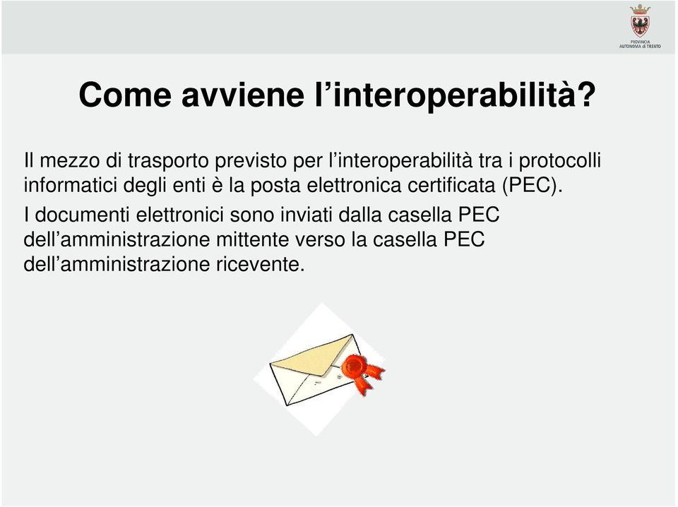 informatici degli enti è la posta elettronica certificata (PEC).