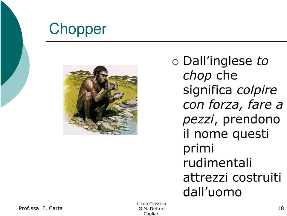 pezzi, prendono il nome questi primi