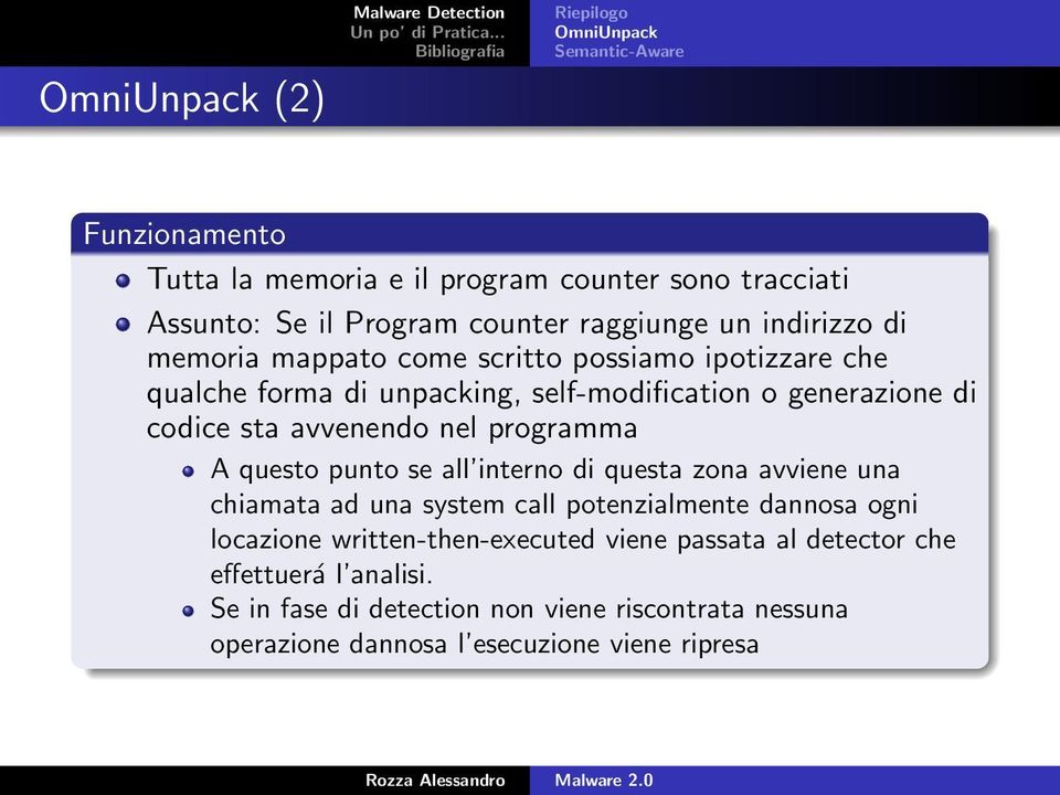 punto se all interno di questa zona avviene una chiamata ad una system call potenzialmente dannosa ogni locazione written-then-executed viene