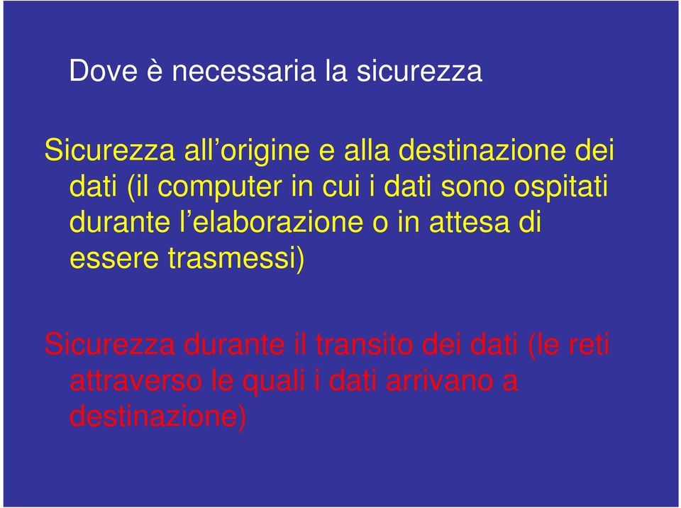 durante l elaborazione o in attesa di essere trasmessi) Sicurezza