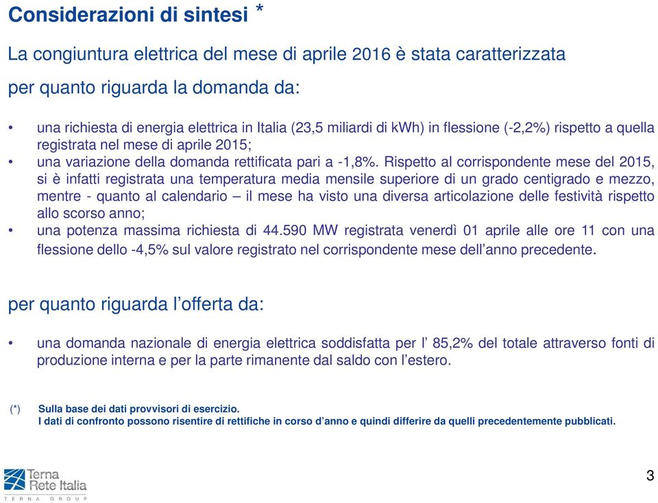 Rispetto al corrispondente mese del 2015, si è infatti registrata una temperatura media mensile superiore di un grado centigrado e mezzo, mentre - quanto al calendario il mese ha visto una diversa