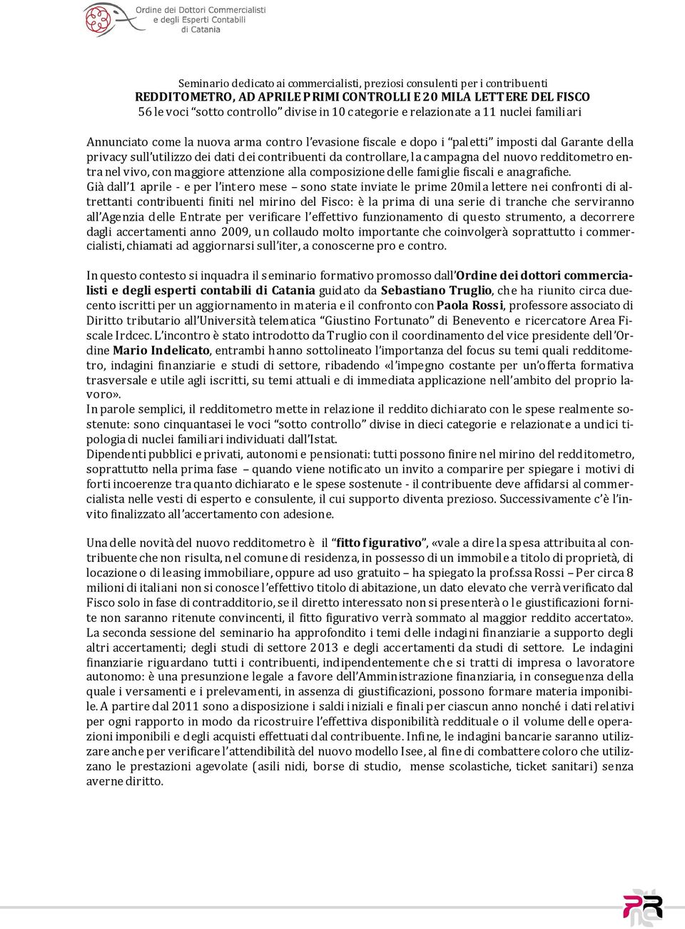 c ampagna del nuovo redditometro entra nel vivo, con maggiore attenzione alla composizione delle famiglie iscali e anagraiche.