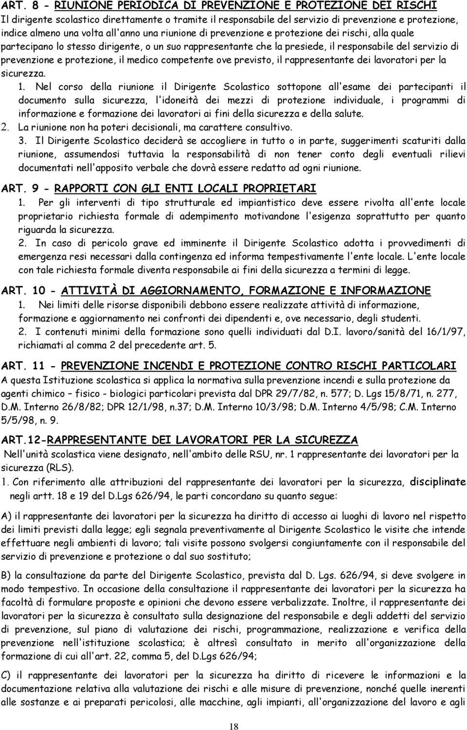 protezione, il medico competente ove previsto, il rappresentante dei lavoratori per la sicurezza. 1.