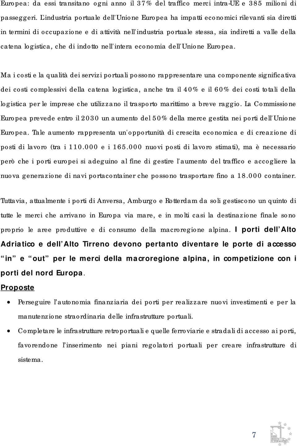 logistica, che di indotto nell'intera economia dell'unione Europea.