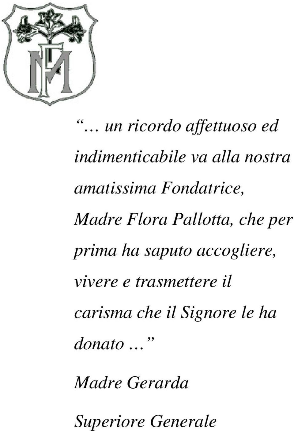 prima ha saputo accogliere, vivere e trasmettere il