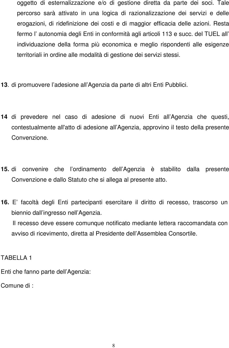 Resta fermo l autonomia degli Enti in conformità agli articoli 113 e succ.