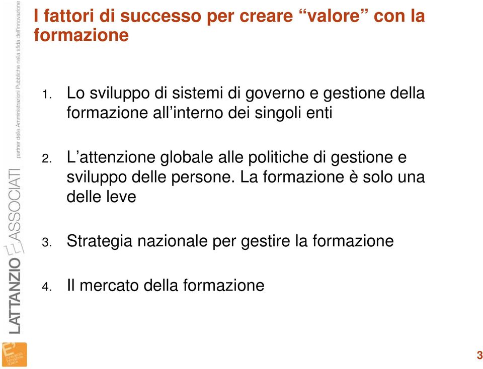 enti 2. L attenzione globale alle politiche di gestione e sviluppo delle persone.