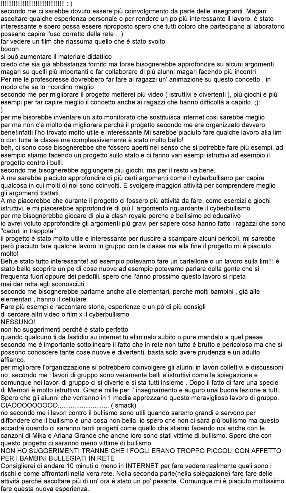 é stato interessante e spero possa essere riproposto spero che tutti coloro che partecipano al laboratorio possano capire l'uso corretto della rete.