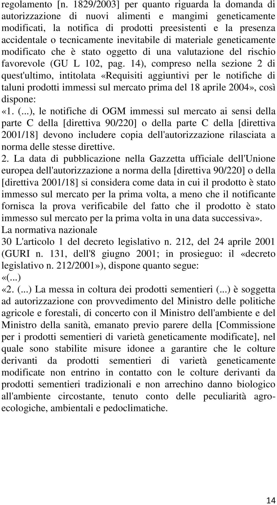 inevitabile di materiale geneticamente modificato che è stato oggetto di una valutazione del rischio favorevole (GU L 102, pag.