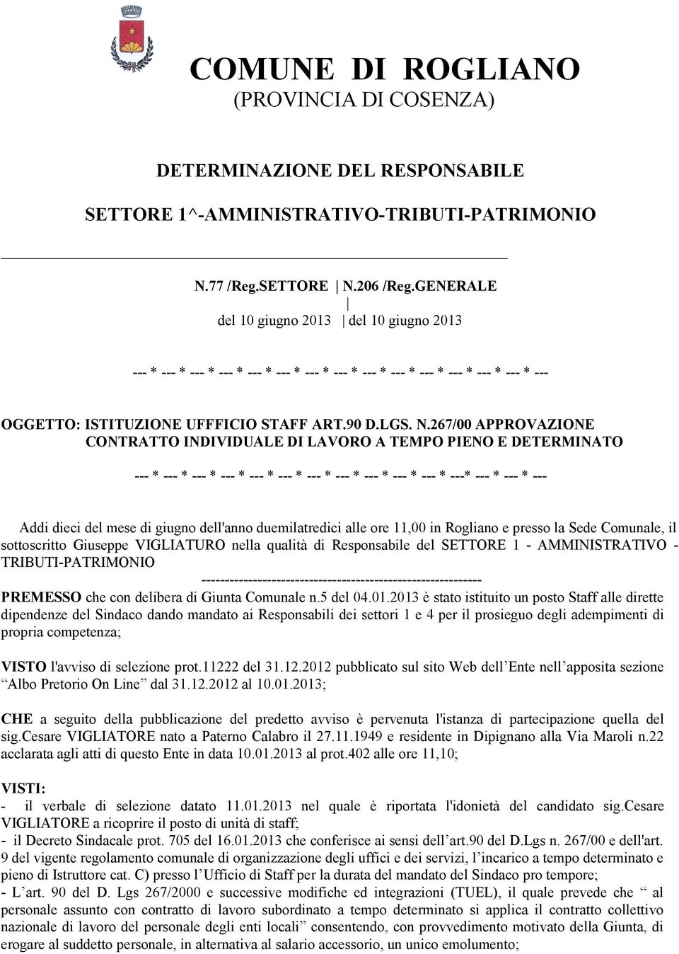 267/00 APPROVAZIONE CONTRATTO INDIVIDUALE DI LAVORO A TEMPO PIENO E DETERMINATO --- * --- * --- * --- * --- * --- * --- * --- * --- * --- * --- * ---* --- * --- * --Addi dieci del mese di giugno