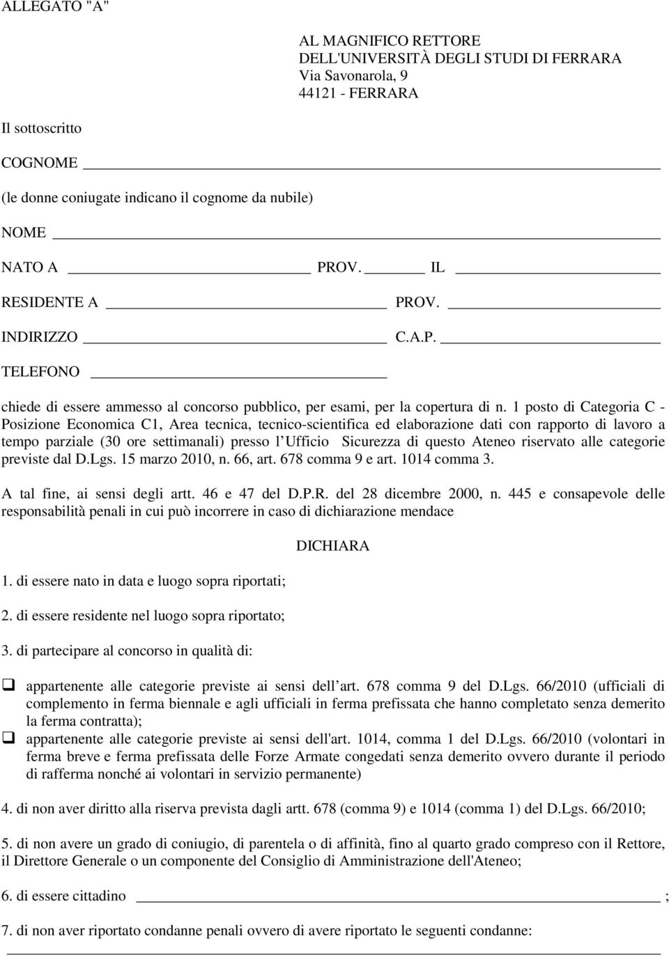 1 posto di Categoria C - Posizione Economica C1, Area tecnica, tecnico-scientifica ed elaborazione dati con rapporto di lavoro a tempo parziale (30 ore settimanali) presso l Ufficio Sicurezza di