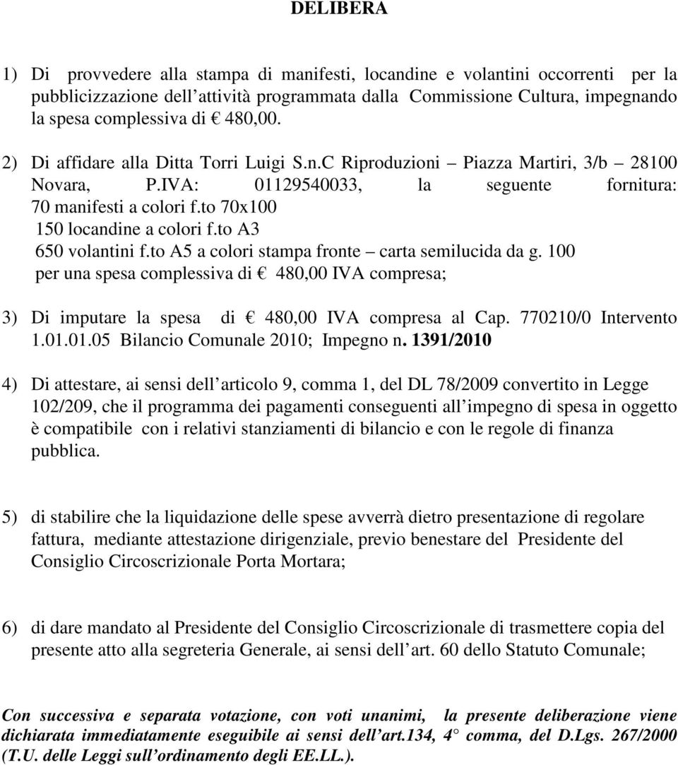 to 70x100 150 locandine a colori f.to A3 650 volantini f.to A5 a colori stampa fronte carta semilucida da g.