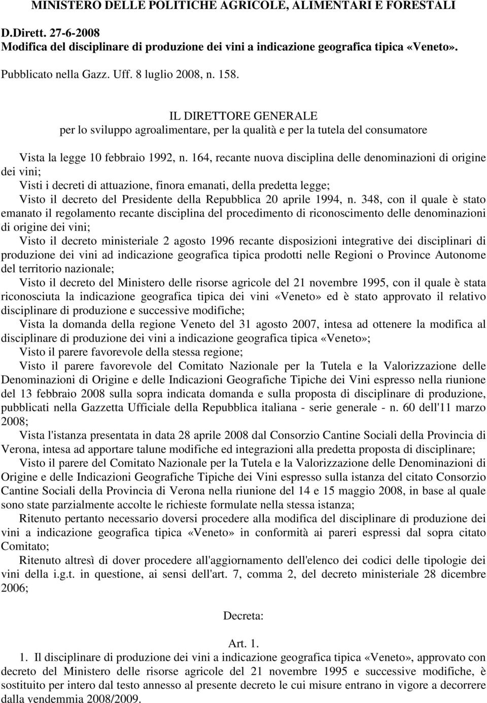 164, recante nuova disciplina delle denominazioni di origine dei vini; Visti i decreti di attuazione, finora emanati, della predetta legge; Visto il decreto del Presidente della Repubblica 20 aprile