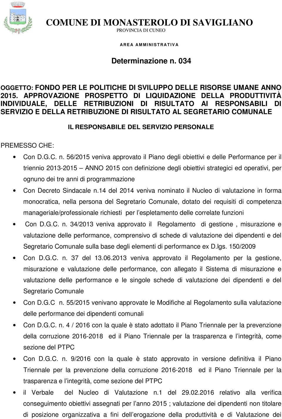 RESPONSABILE DEL SERVIZIO PERSONALE PREMESSO CHE: Con D.G.C. n.