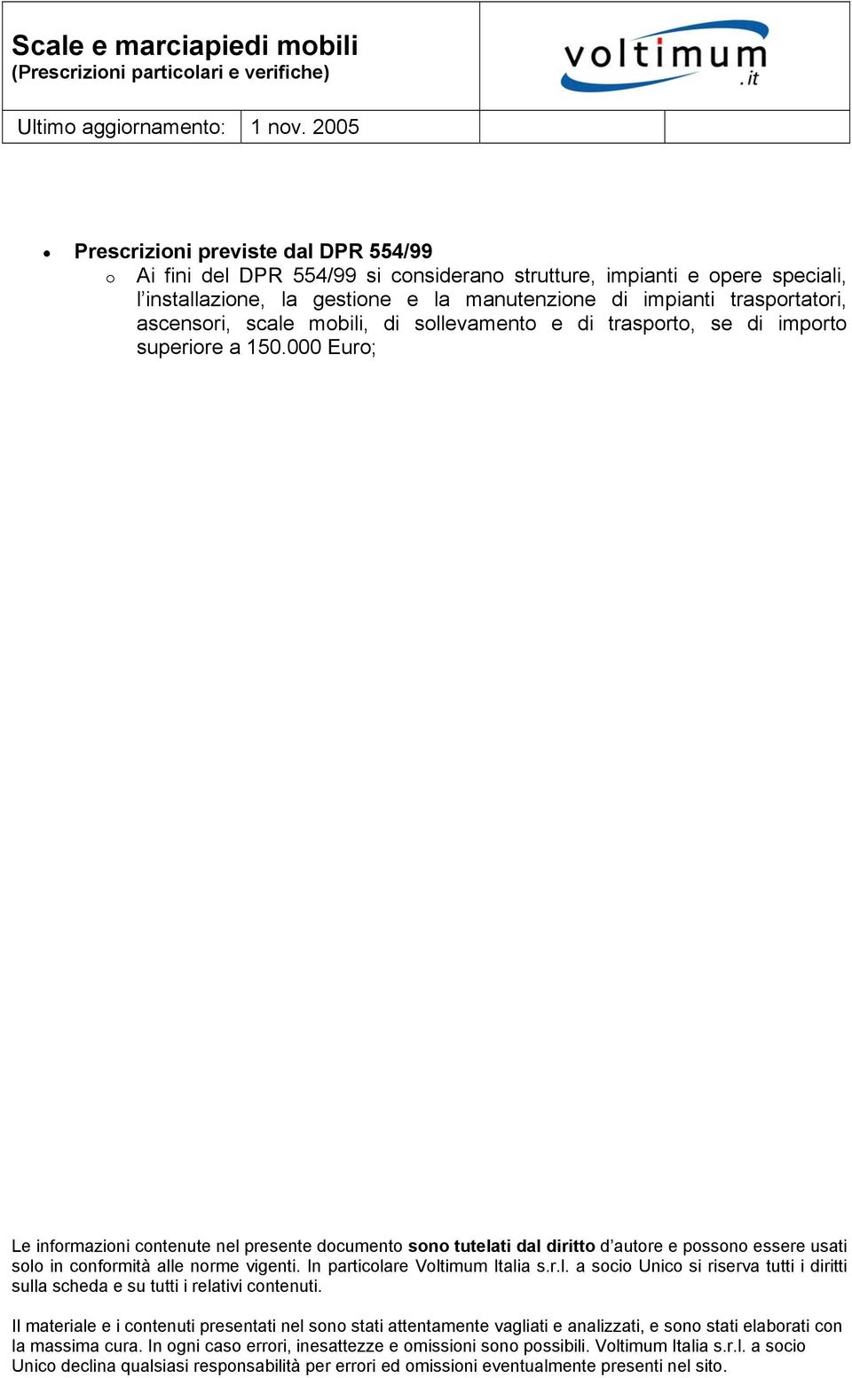 gestione e la manutenzione di impianti trasportatori, ascensori, scale