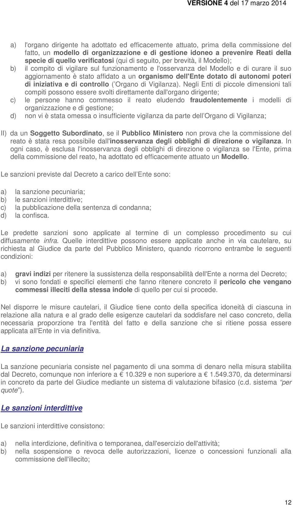 autonomi poteri di iniziativa e di controllo ( Organo di Vigilanza).