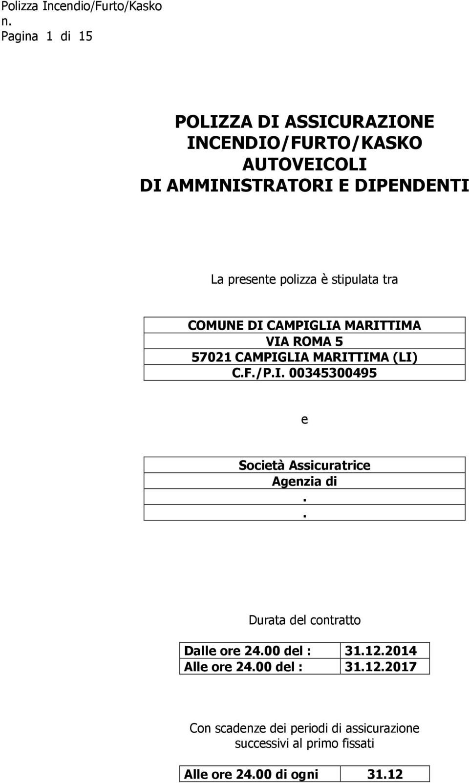 . Durata del contratto Dalle ore 24.00 del : 31.12.