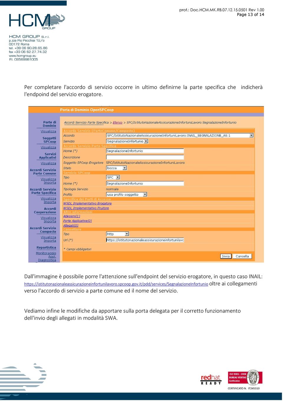 Dall'immagine è possibile porre l'attenzione sull'endpoint del servizio erogatore, in questo caso INAIL: