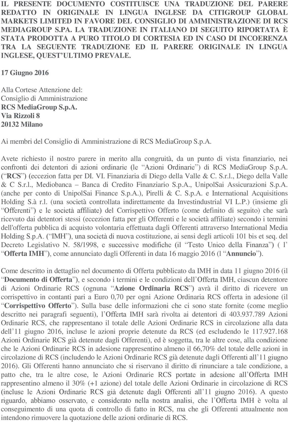 ULTIMO PREVALE. 17 Giugno 2016 Alla Cortese Attenzione del: Consiglio di Amministrazione RCS MediaGroup S.p.A. Via Rizzoli 8 20132 Milano Ai membri del Consiglio di Amministrazione di RCS MediaGroup S.