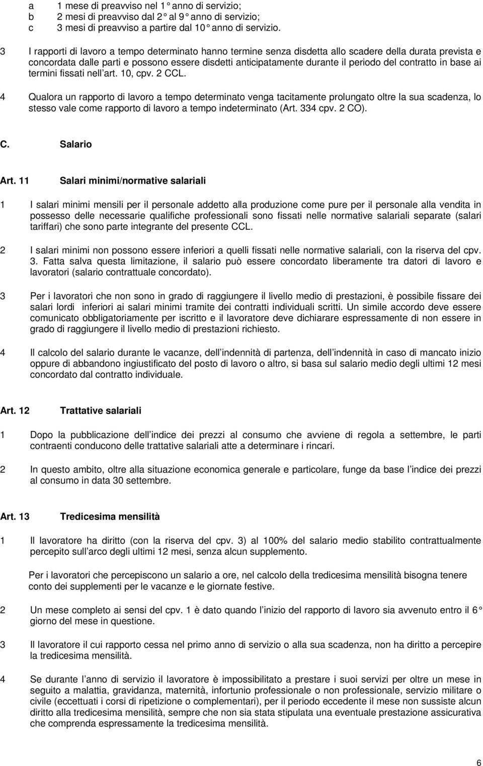 contratto in base ai termini fissati nell art. 10, cpv. 2 CCL.