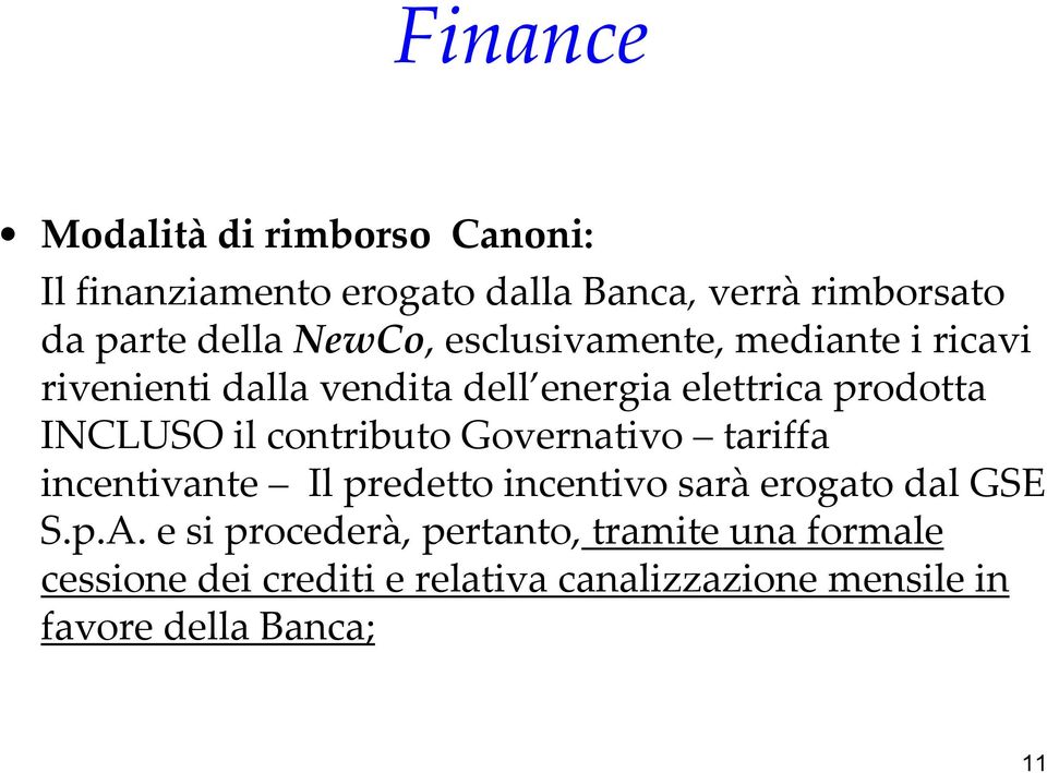 contributo Governativo tariffa incentivante Il predetto incentivo sarà erogato dal GSE S.p.A.