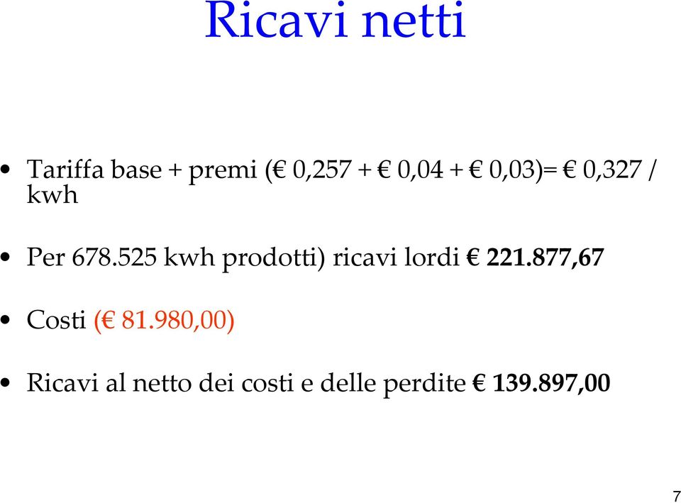 525 kwh prodotti) ricavi lordi 221.