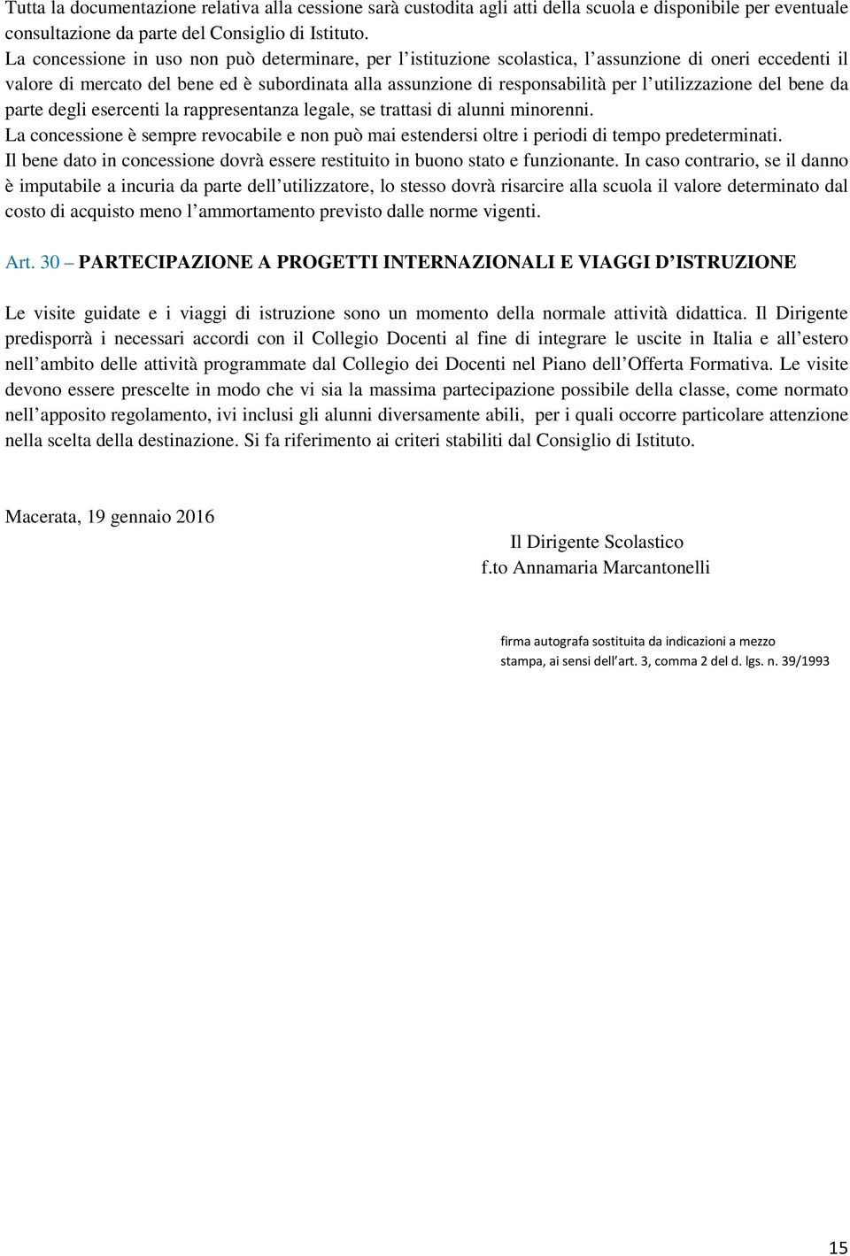 utilizzazione del bene da parte degli esercenti la rappresentanza legale, se trattasi di alunni minorenni.