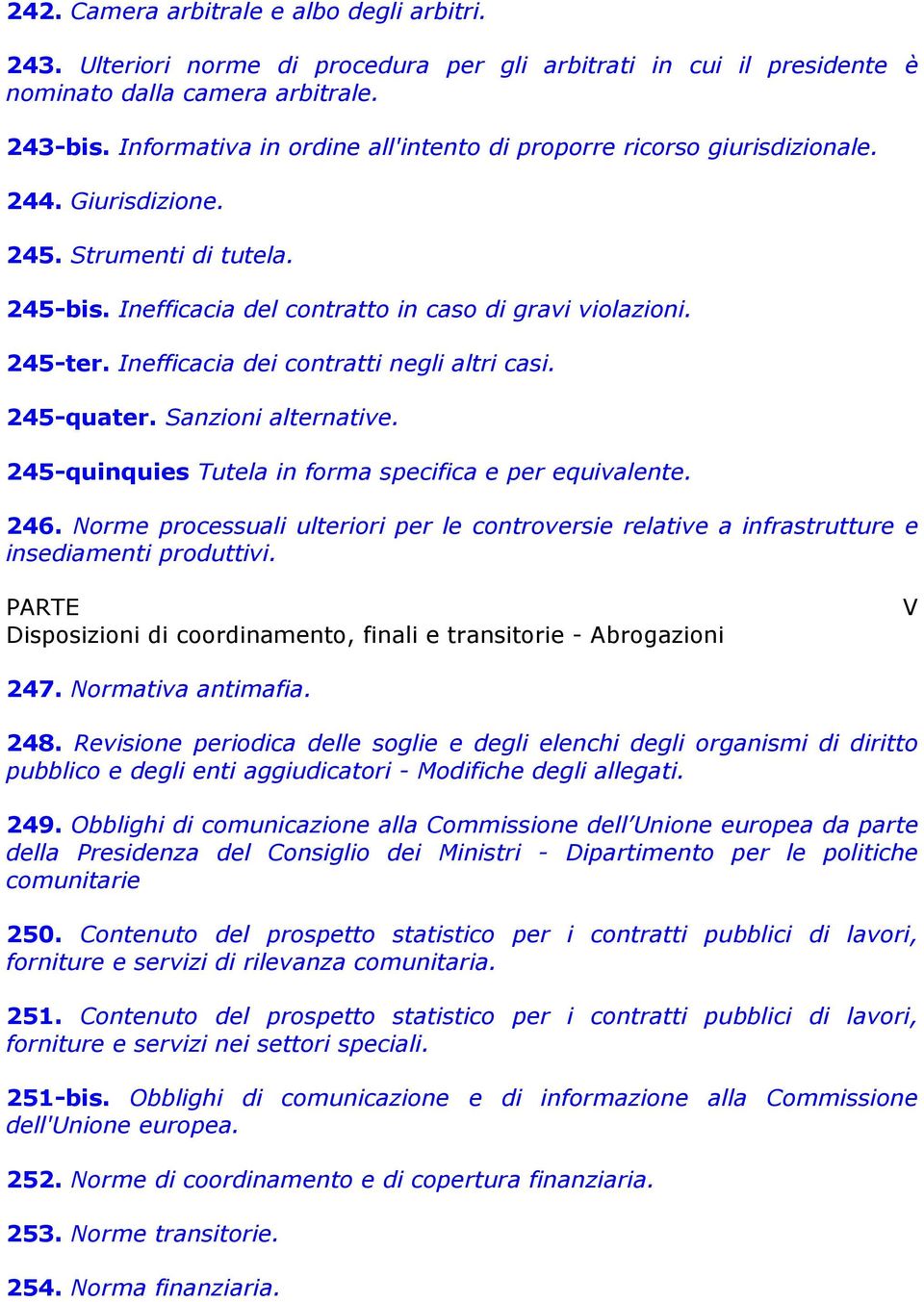 Inefficacia dei contratti negli altri casi. 245-quater. Sanzioni alternative. 245-quinquies Tutela in forma specifica e per equivalente. 246.