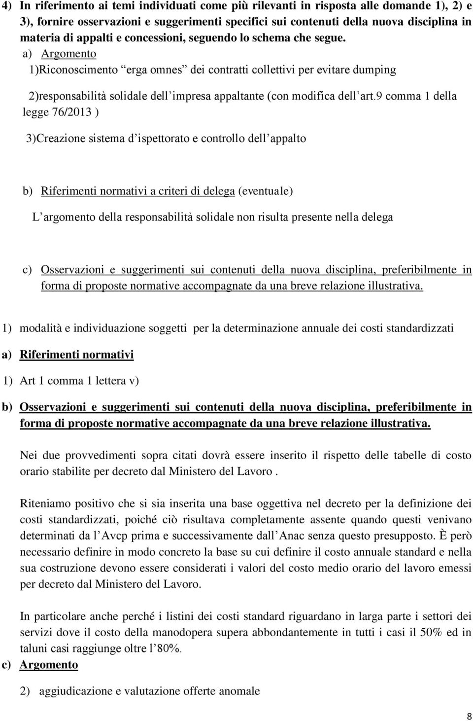 a) Argomento )Riconoscimento erga omnes dei contratti collettivi per evitare dumping 2)responsabilità solidale dell impresa appaltante (con modifica dell art.