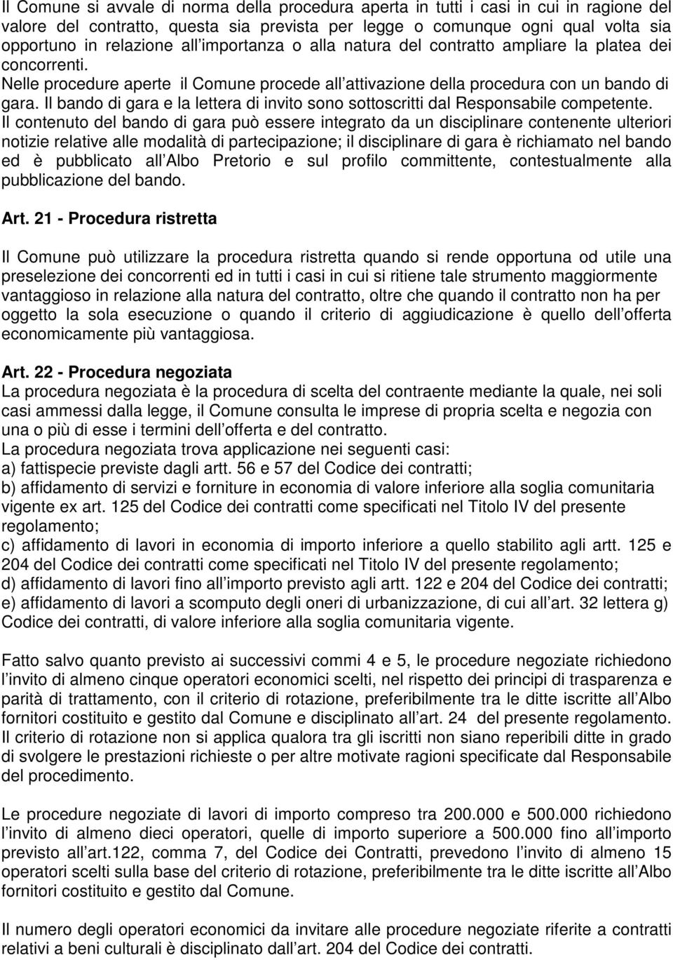 Il bando di gara e la lettera di invito sono sottoscritti dal Responsabile competente.