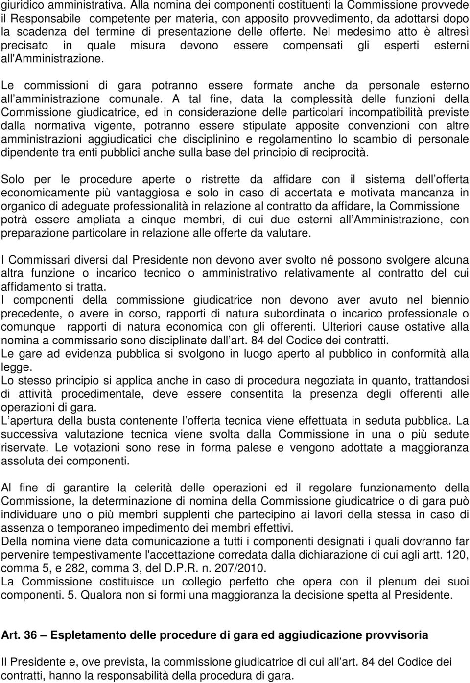 offerte. Nel medesimo atto è altresì precisato in quale misura devono essere compensati gli esperti esterni all'amministrazione.