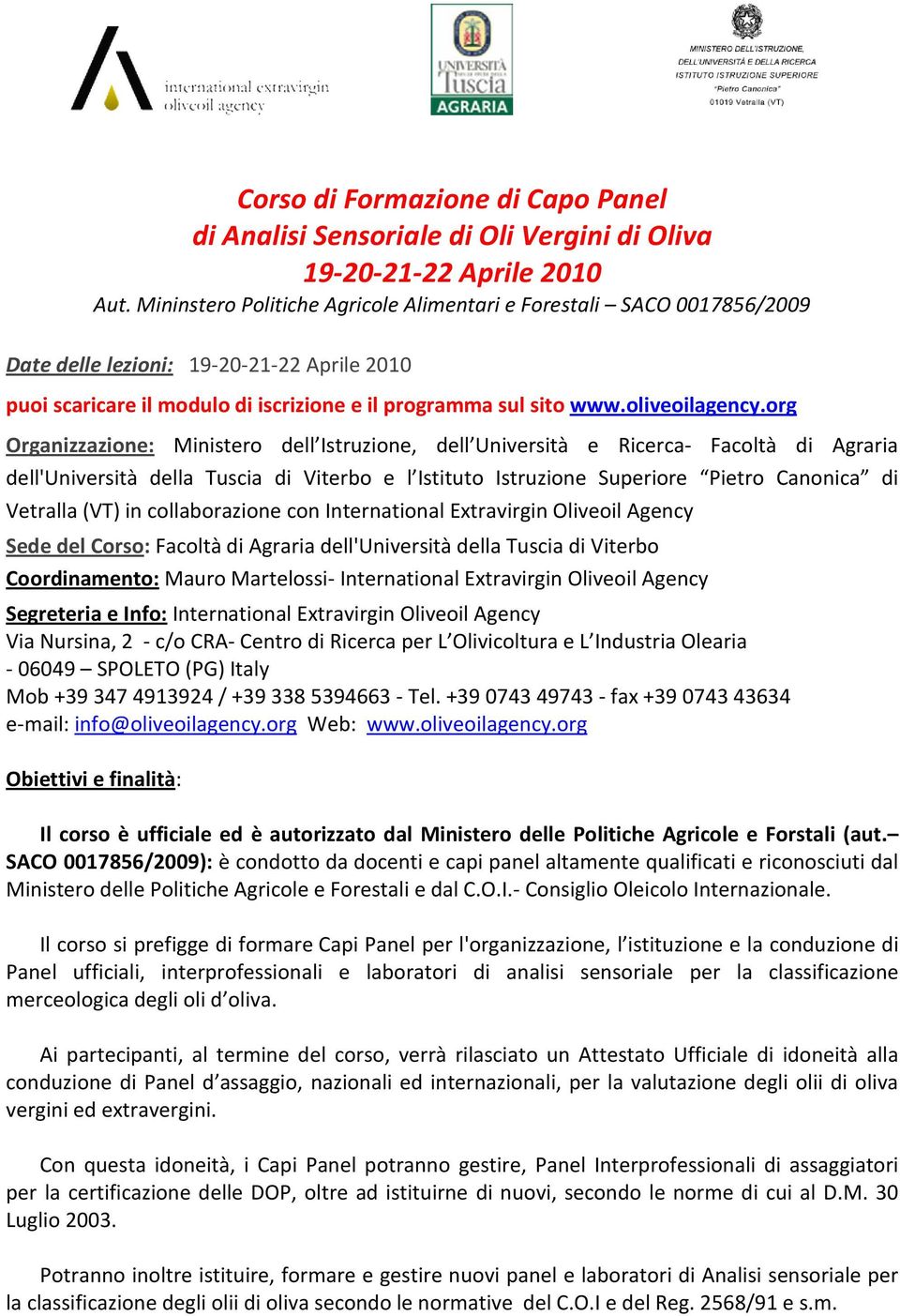 org Organizzazione: Ministero dell Istruzione, dell Università e Ricerca- Facoltà di Agraria dell'università della Tuscia di Viterbo e l Istituto Istruzione Superiore Pietro Canonica di Vetralla (VT)