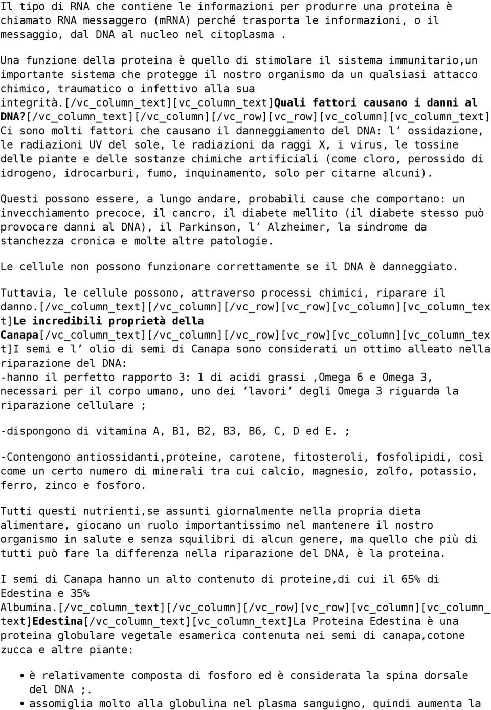 integrità.[/vc_column_text][vc_column_text]quali fattori causano i danni al DNA?