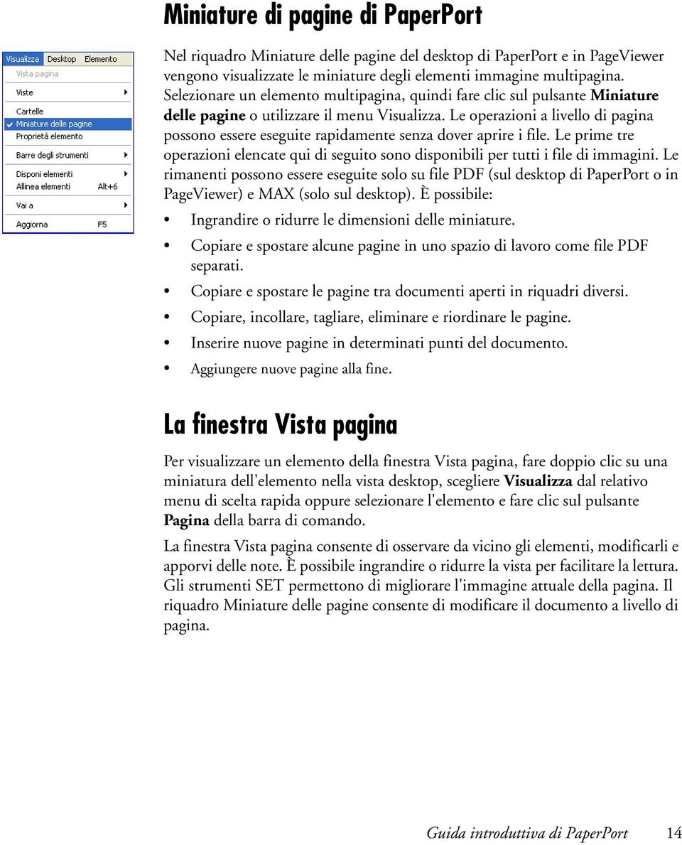 Le operazioni a livello di pagina possono essere eseguite rapidamente senza dover aprire i file. Le prime tre operazioni elencate qui di seguito sono disponibili per tutti i file di immagini.