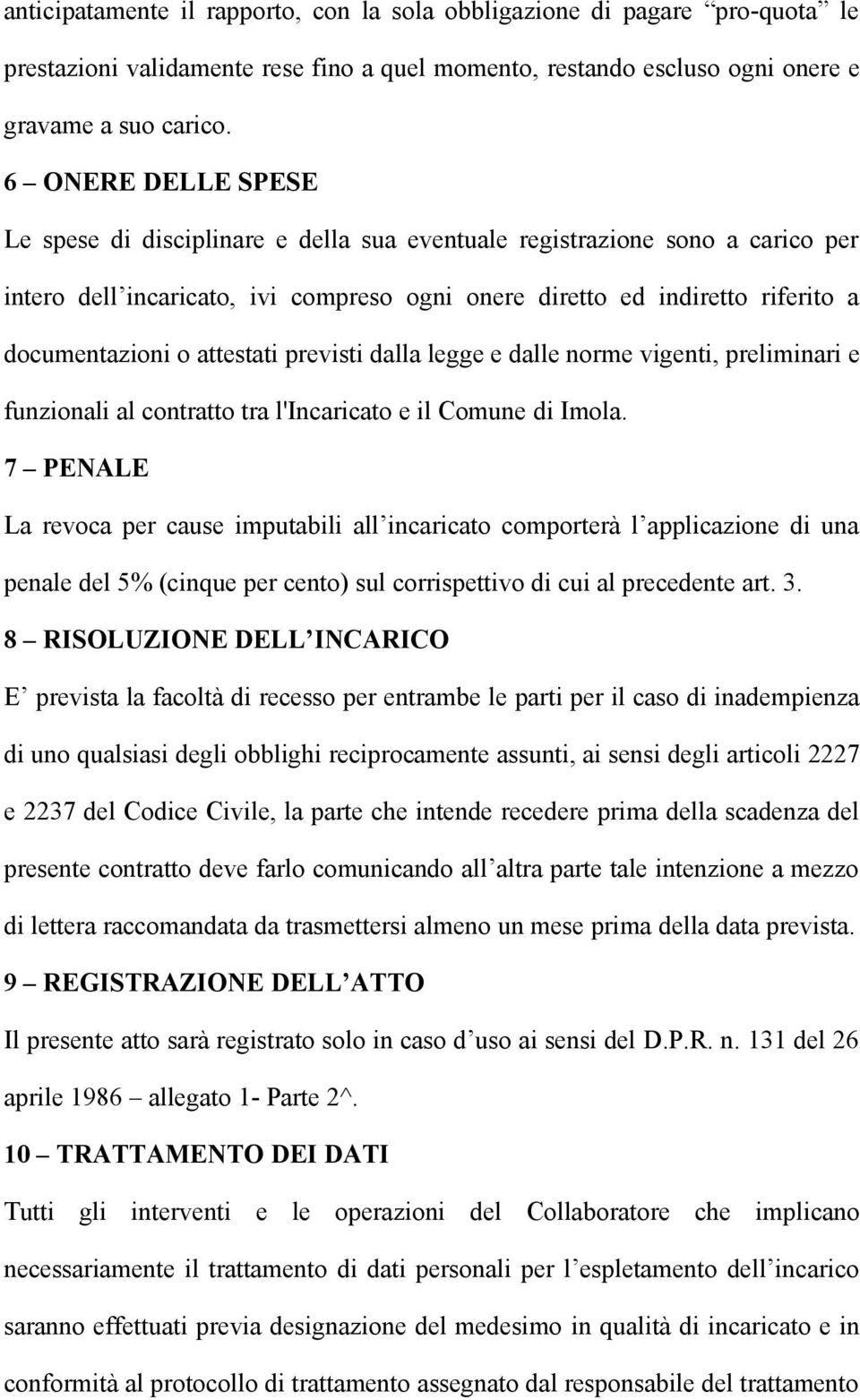 attestati previsti dalla legge e dalle norme vigenti, preliminari e funzionali al contratto tra l'incaricato e il Comune di Imola.