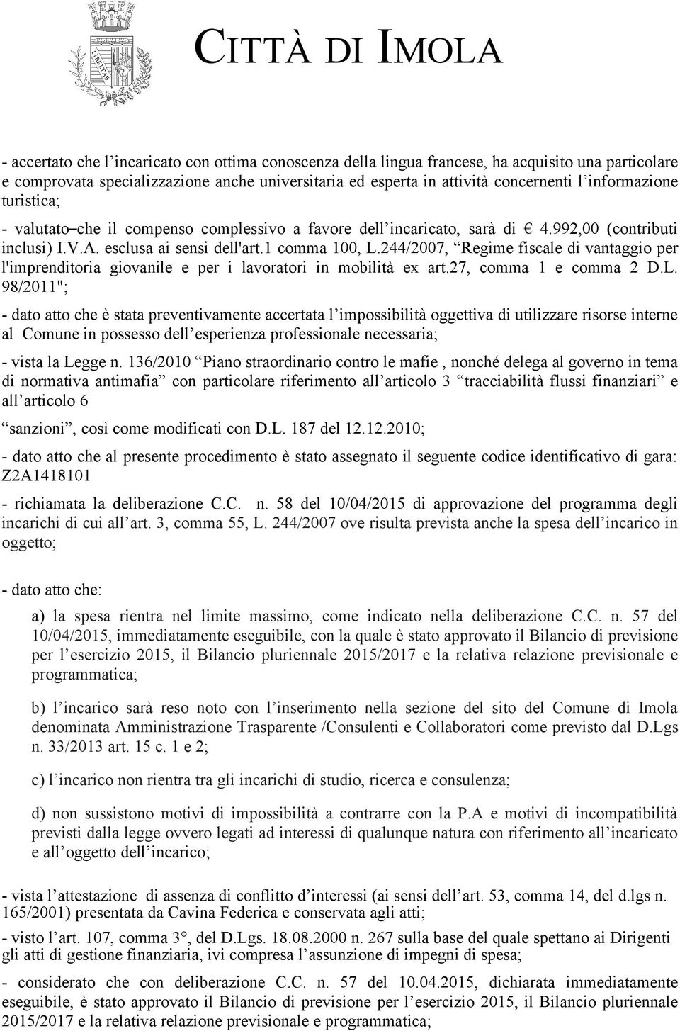 244/2007, Regime fiscale di vantaggio per l'imprenditoria giovanile e per i lavoratori in mobilità ex art.27, comma 1 e comma 2 D.L.