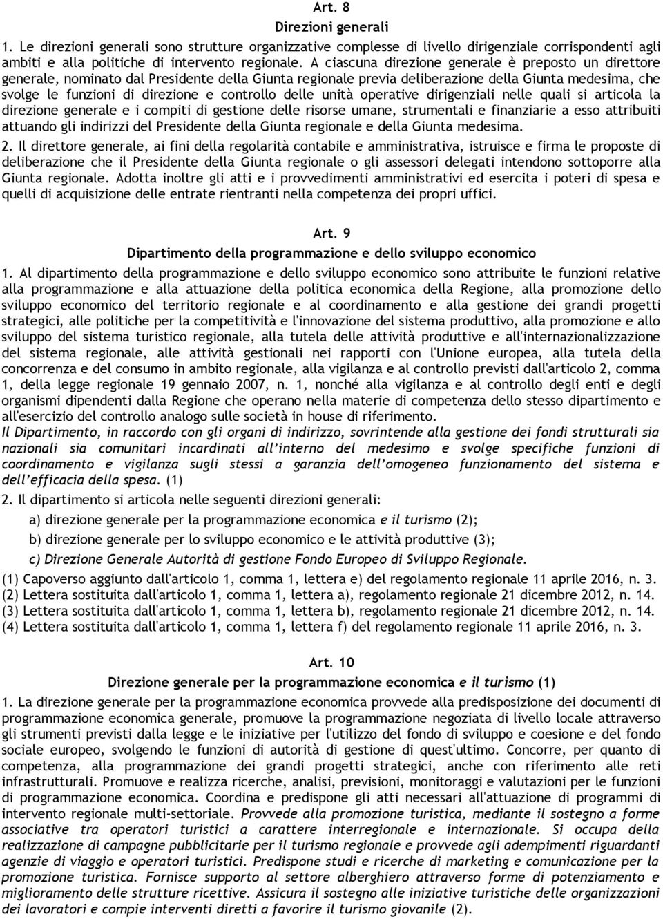 controllo delle unità operative dirigenziali nelle quali si articola la direzione generale e i compiti di gestione delle risorse umane, strumentali e finanziarie a esso attribuiti attuando gli