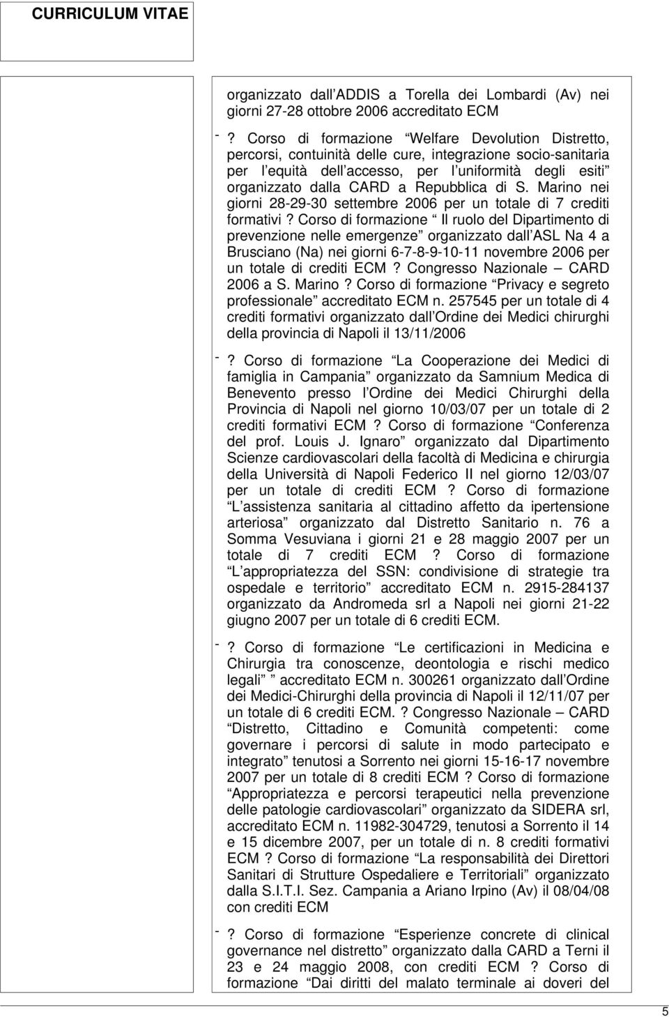 Repubblica di S. Marino nei giorni 28-29-30 settembre 2006 per un totale di 7 crediti formativi?