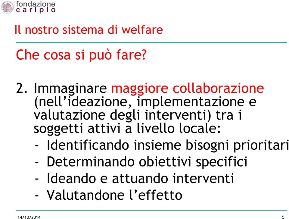 degli interventi) tra i soggetti attivi a livello locale: - Identificando insieme