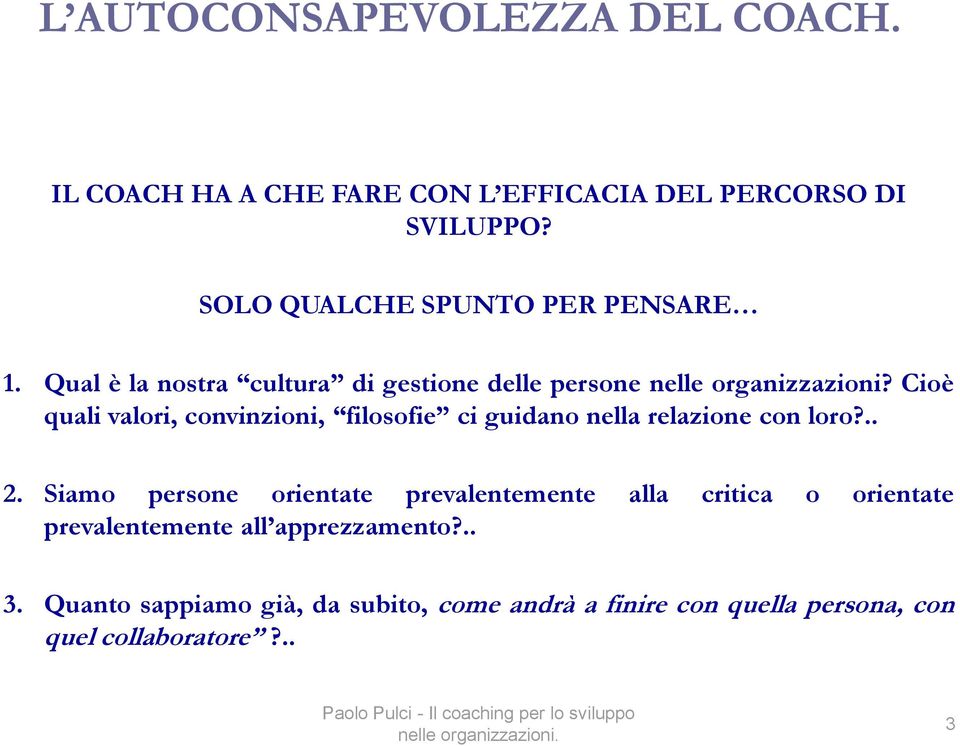 Cioè quali valori, convinzioni, filosofie ci guidano nella relazione con loro?.. 2.