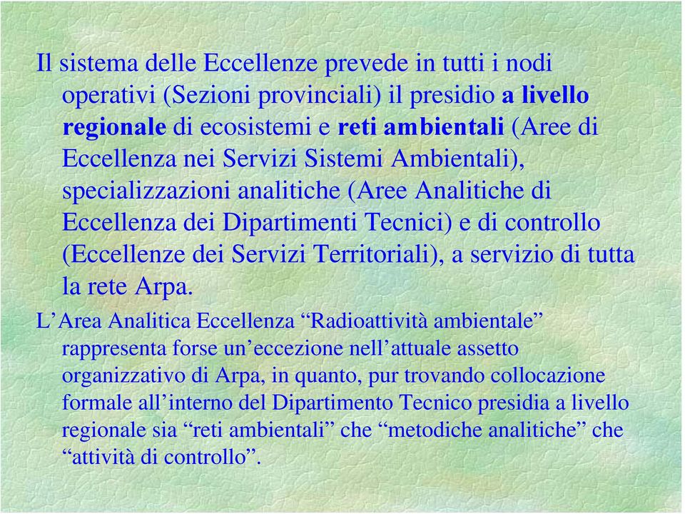 Territoriali), a servizio di tutta la rete Arpa.