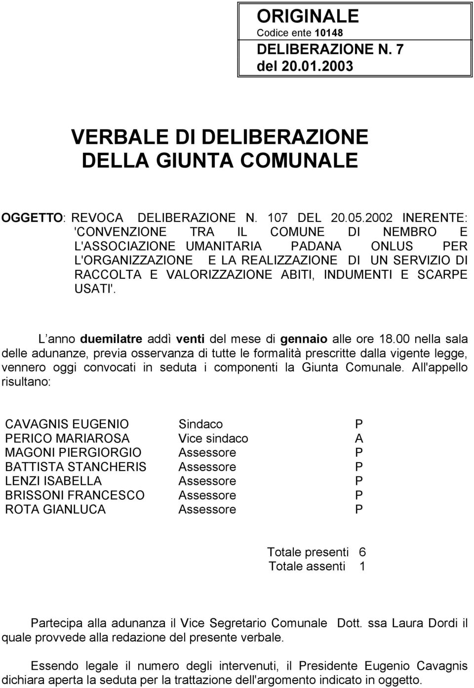 SCARPE USATI'. L anno duemilatre addì venti del mese di gennaio alle ore 18.