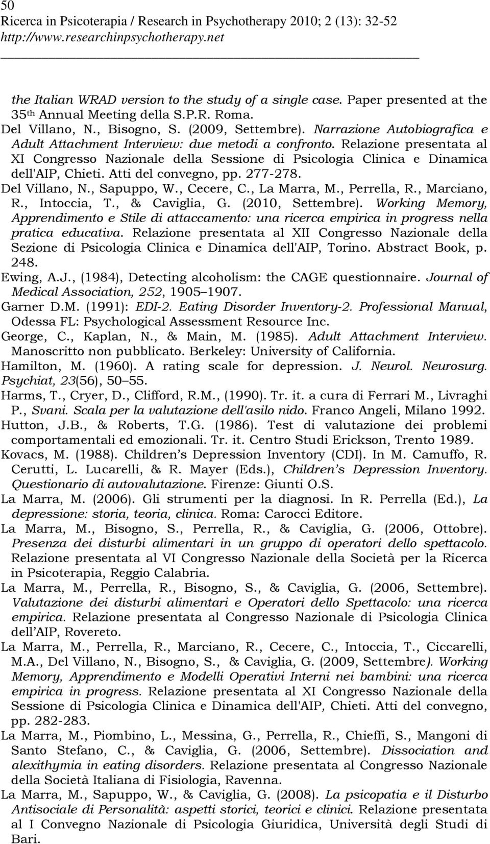 Atti del convegno, pp. 277-278. Del Villano, N., Sapuppo, W., Cecere, C., La Marra, M., Perrella, R., Marciano, R., Intoccia, T., & Caviglia, G. (2010, Settembre).