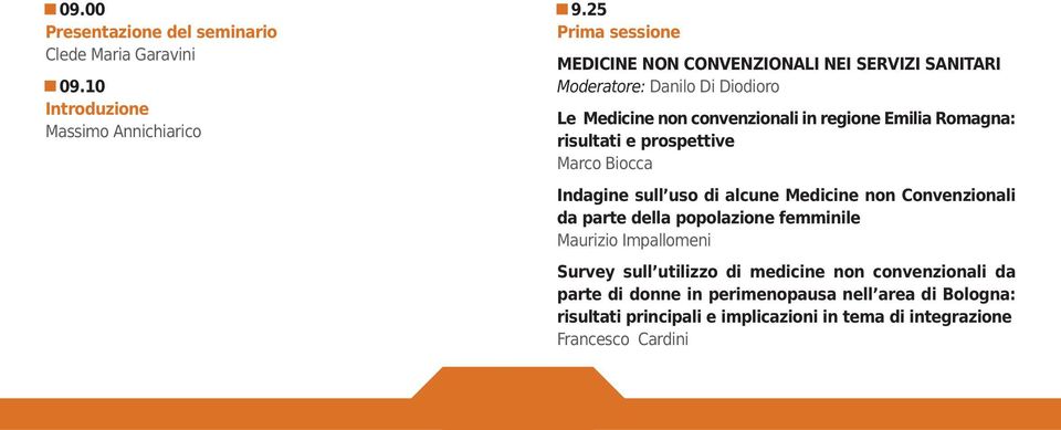 Romagna: risultati e prospettive Marco Biocca Indagine sull uso di alcune Medicine non Convenzionali da parte della popolazione femminile Maurizio