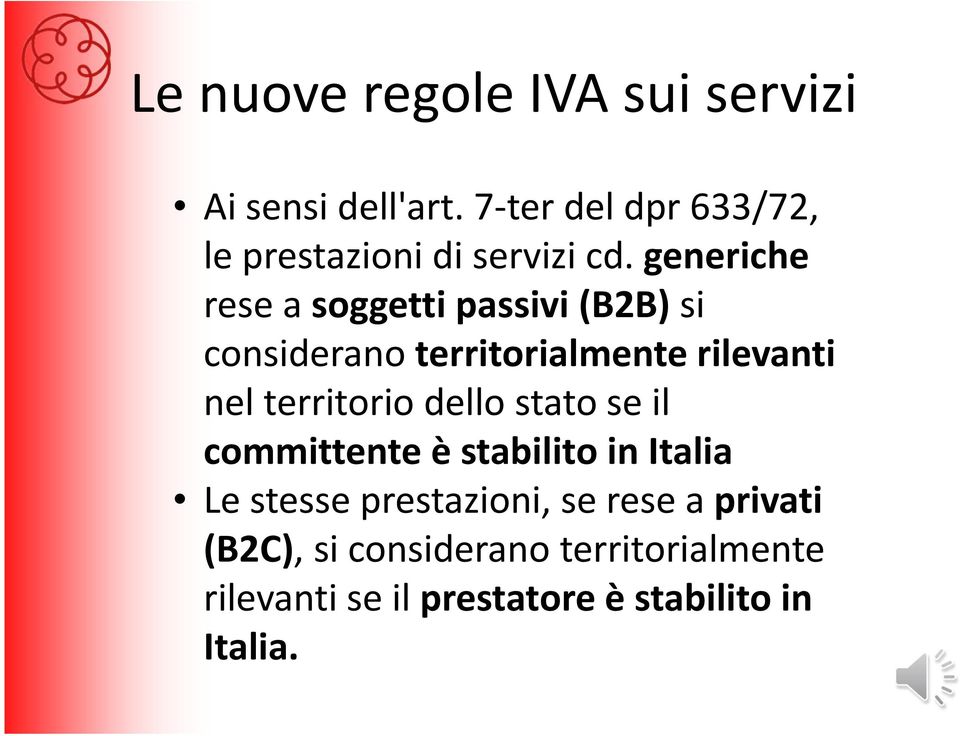 generiche rese a soggetti passivi (B2B) si considerano territorialmente rilevanti nel