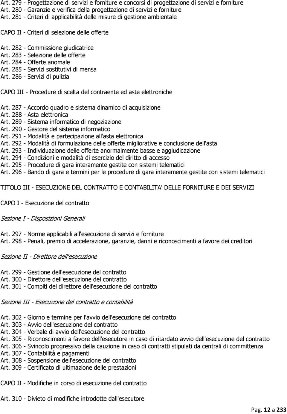 284 - Offerte anomale Art. 285 - Servizi sostitutivi di mensa Art. 286 - Servizi di pulizia CAPO III - Procedure di scelta del contraente ed aste elettroniche Art.